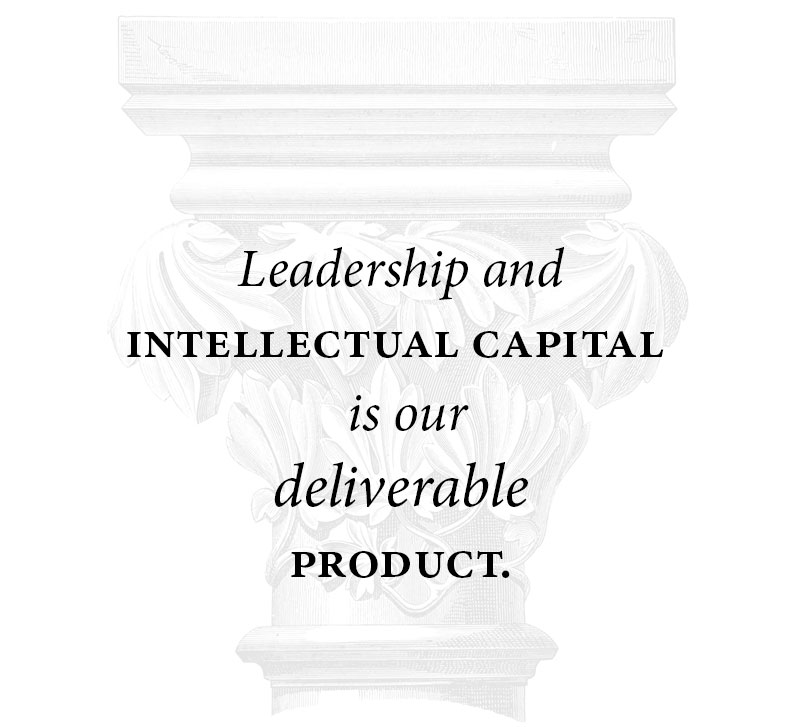 Leadership and intellectual capital is our deliverable product
